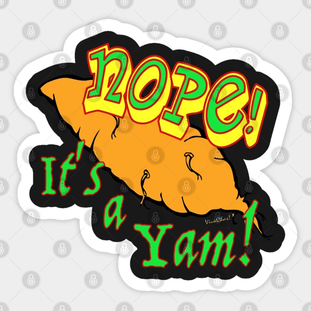 Nope! It’s a Yam! Not a Sweet Potato! Sticker by vivachas